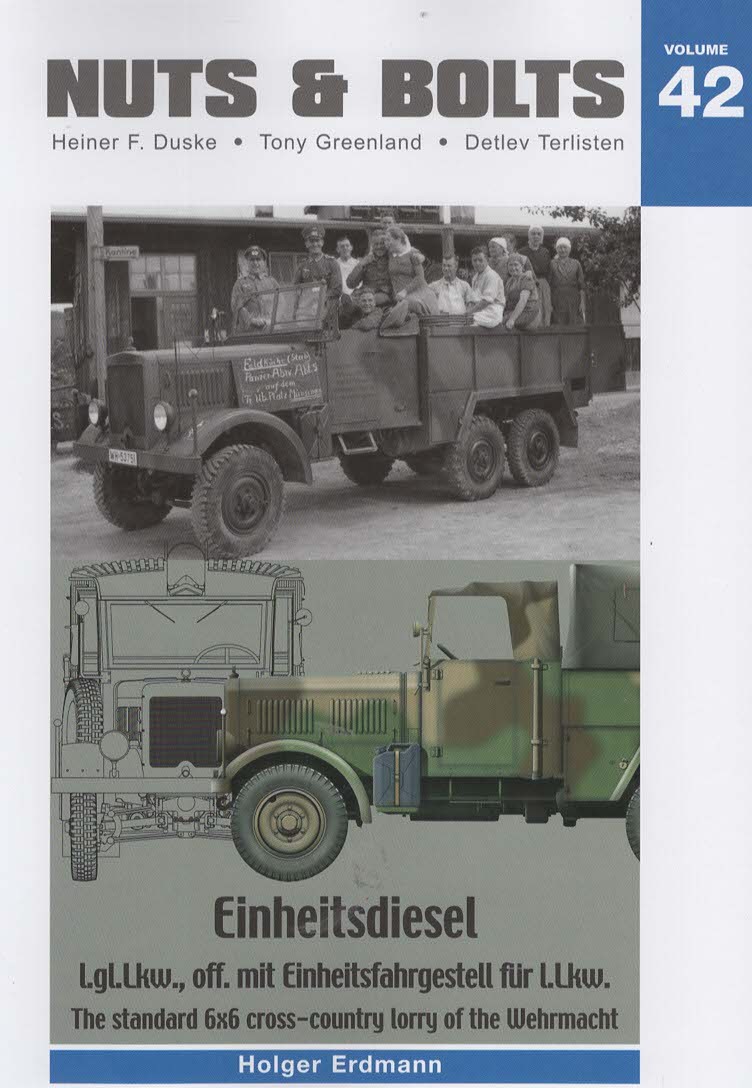Nuts & Bolts Volume 42: Einheitsdiesel l.gl.Lwk., off. mit Einheitsfahrgestell fur l.Lkw. The Standard 6x6 cross-country lorry of the Wehrmacht