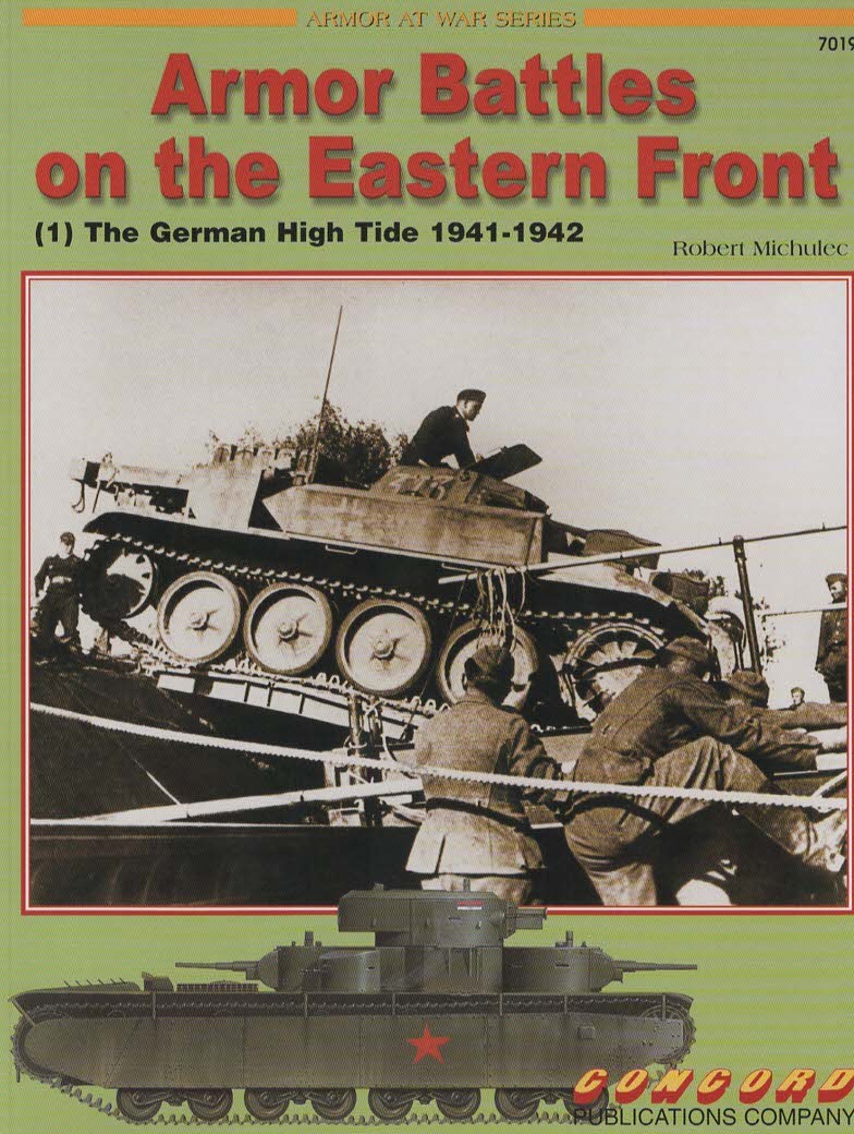 ARMOUR BATTLES ON THE EASTERN FRONT - 1 - THE GERMAN HIGH TIDE 1941 - 1942 (COncord 7019)