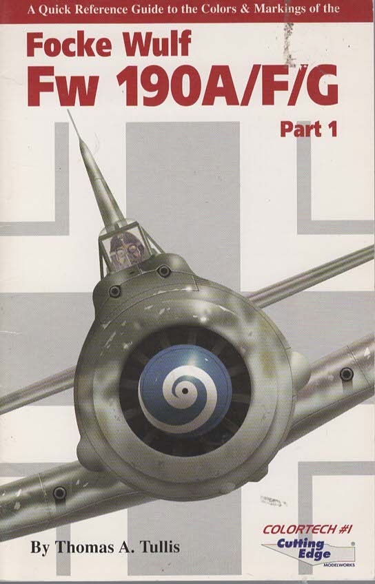 A quick Refeence Guide to the COlors & Markings of the Focke Wulf Fw 190A/F/G Part 1 (Colortech #1)