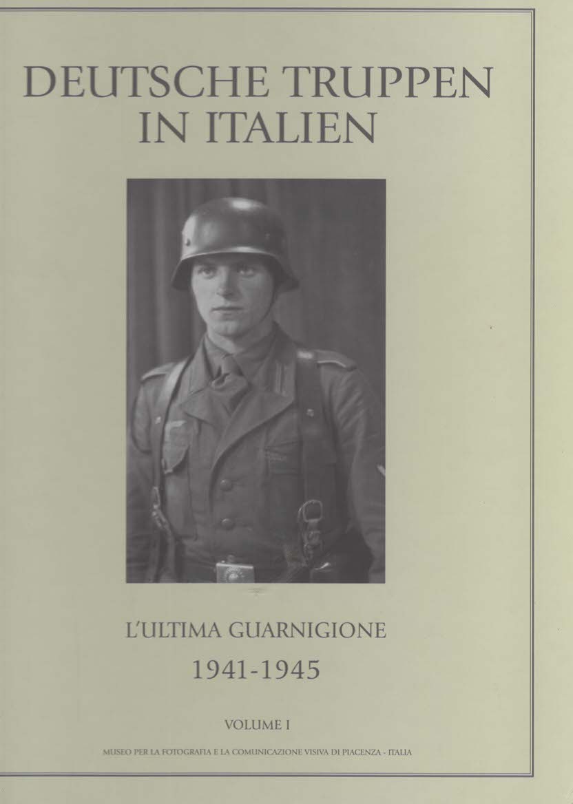 Image for Deutsche Truppen In Italien (L'ultima Guarnigione 1941-1945 Vol.1, La Repubblica Sociale Italiana-R.S.I. E La Deutsche Truppen In Italien (L'ultima Guarnigione 1941-1945 Vol.1, La Repubblica Sociale Italiana-R.S.I. E La