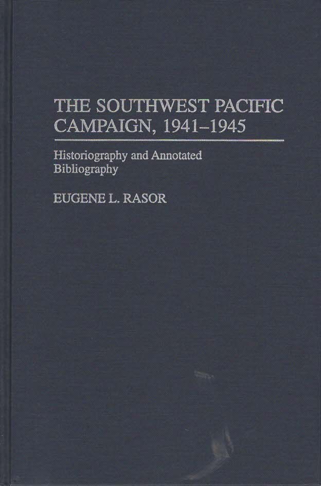 THE SOUTHWEST PACIFIC CAMPAIGN, 1941-1945 Historiography and Annotated Bibliography