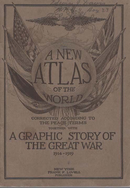 A New Atlas of the World Corrected According to the Peace Terms Together with a Graphic Stroy of the Great War 1914-1919