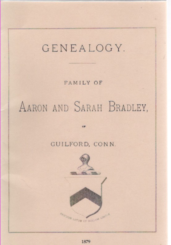 Image for Genealogy Family of Aaron and Sarah Bradley, of Guilford, Conn.
