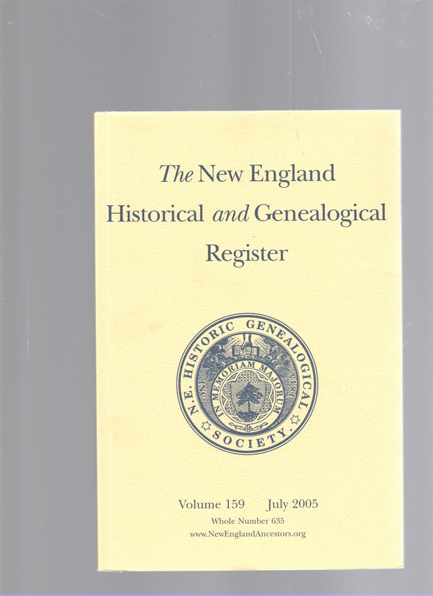 The New England Historical and Genealogical Register Volume 159 July 2005 Whole Number 635