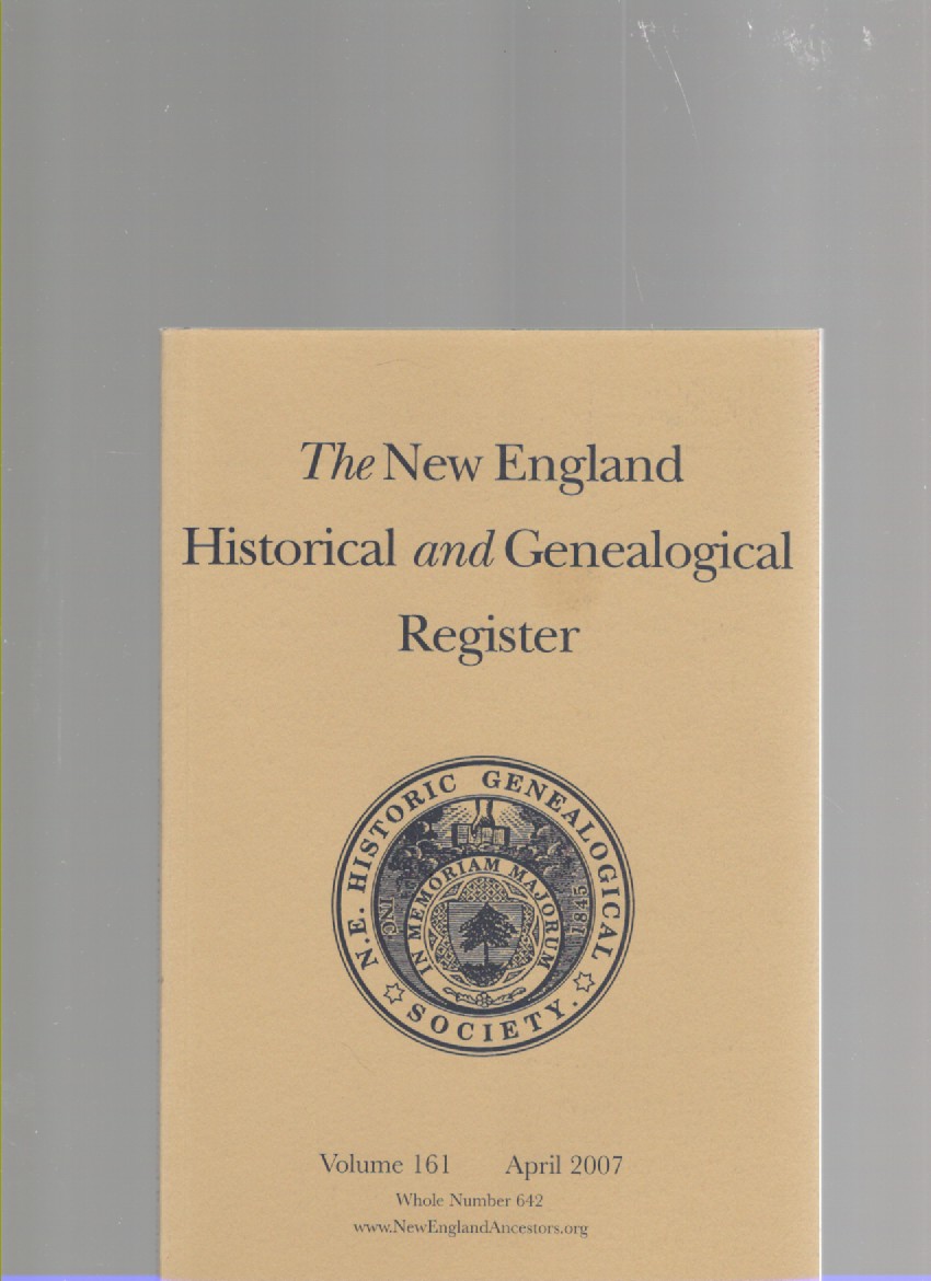 The New England Historical and Genealogical Register Volume 161 April 2007 Whole Number 642