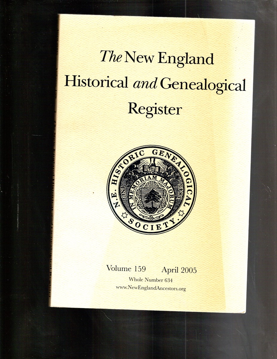 Image for The New England Historical and Genealogical Register Volume 159 April 2005 Whole Number 634 The New England Historical and Genealogical Register Volume 159 April 2005 Whole Number 634