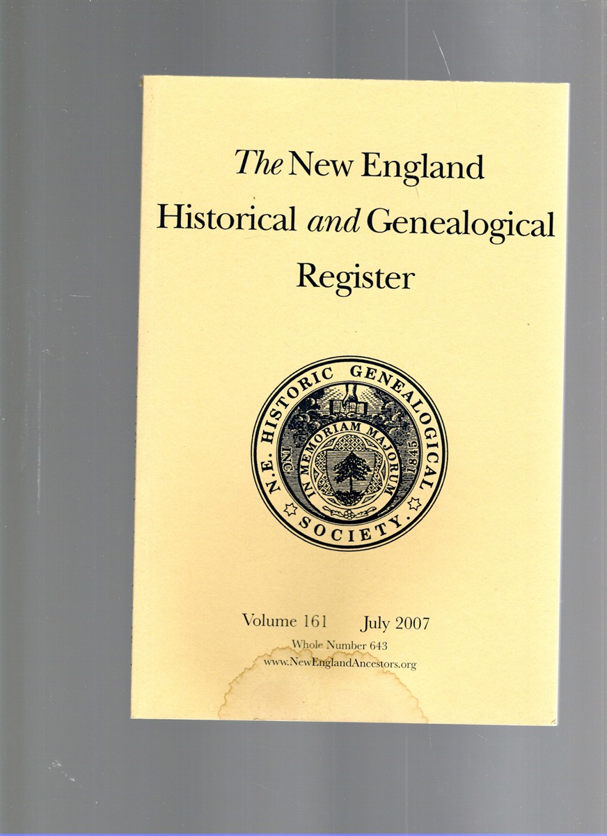 The New England Historical and Genealogical Register Volume 161 July 2007 Whole Number 643