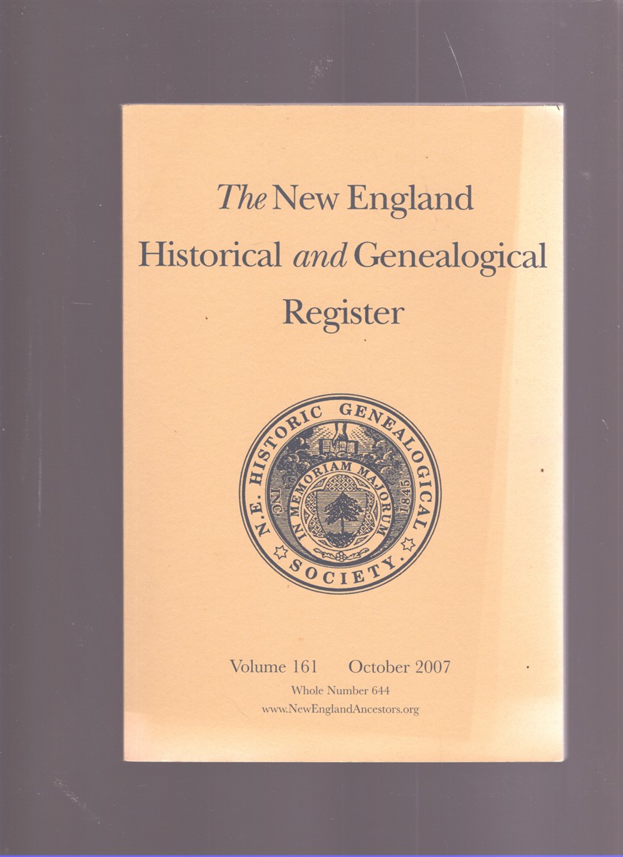 The New England Historical and Genealogical Register Volume 161 October 2007 Whole Number 644