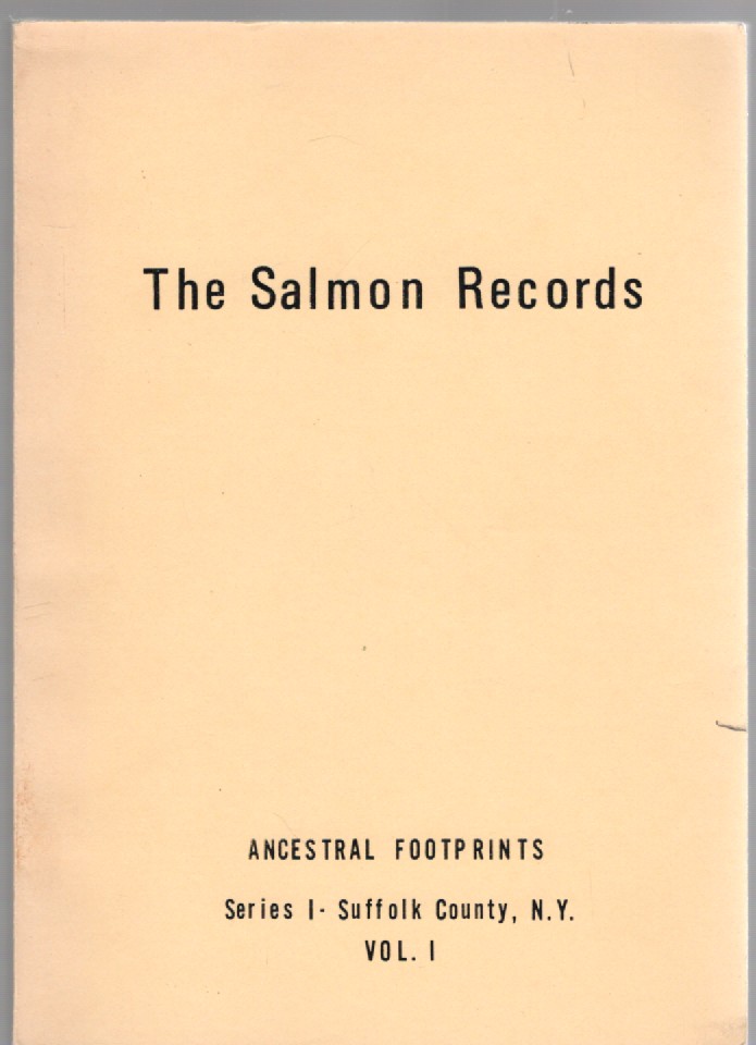The Salmon Records: Records of Marriages and Deaths From a Personal Diary Kept by William Salmon and His Family at Southold, Suffolk County, New York 1696-1811