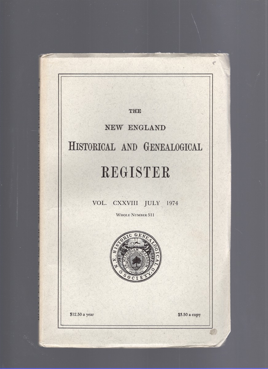 The New England Historical and Genealogical Register Vol. CXXVIII July 1974 Whole Number 511