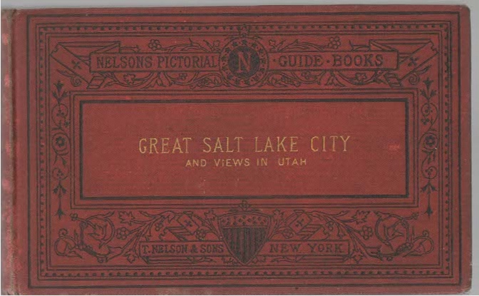 Image for Nelsons' Pictorial Guide-Books Salt Lake City, With a Sketch of the Route of the Central Pacific Railroad, from Omaha to Salt Lake City, and Thence to San Francisco