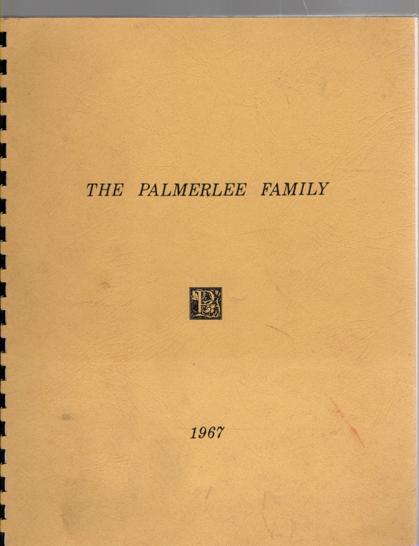The Palmerlee Family A Genealogy of the Descendants of Heman Palmerlee (1786-1859) & Stephen Asa Palmerlee (1803-1869) With Lines of Descent from the XVI Century