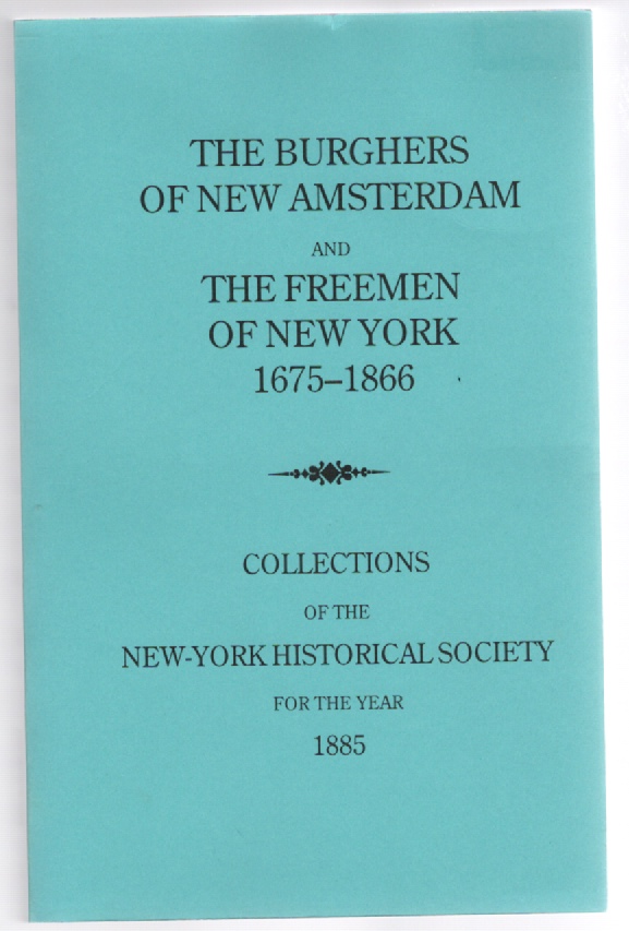 Image for The Burghers of New Amsterdam and The Freemen of New York 1675 Collections of the  New-York Historical Society for the Year 1885