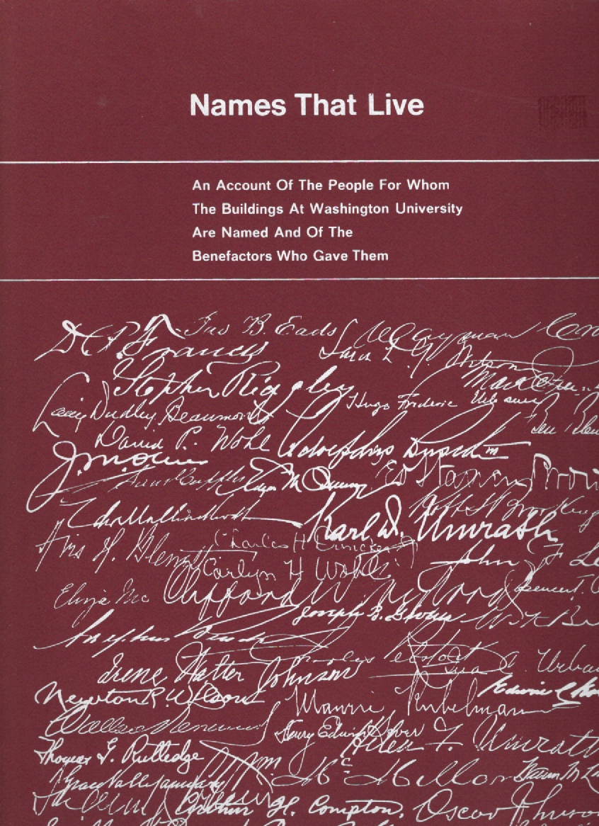 Image for Names That Live An Account of the People For Whom the Buildings at Washington University Are Named and of the Benefactors Who Gave Them