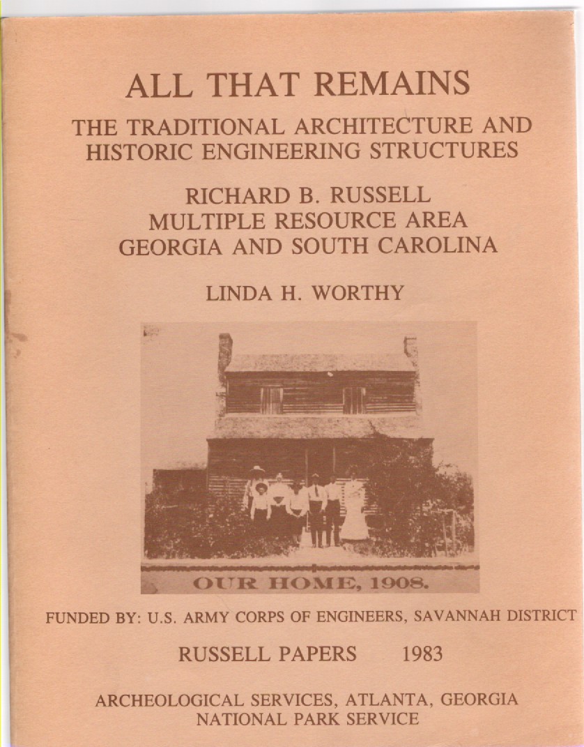 Image for All That Remains: The Traditional Architecture and Historic Engineering Structures of the Richard B. Russell Multiple Resource Area Georgia and South Carolina