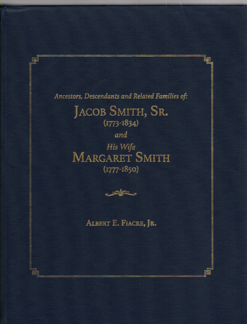 Ancestors, Descendants and Related Families of: Jacob Smith, Sr. (1773-1834) and His Wife Margaret Smith (1777-1850) Upper Mount Bethel, Northampton County, Pennsylvania and Sandyston Township, Sussex County, New Jersey