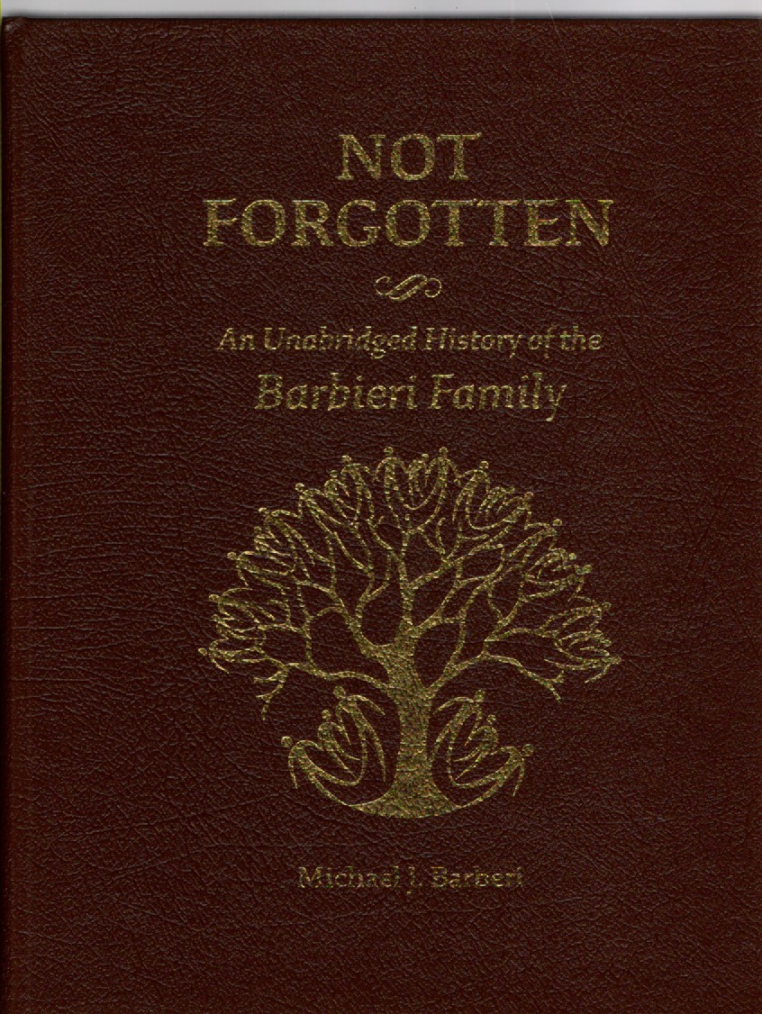 Not Forgotten An Unabridged History of the Barbieri Family