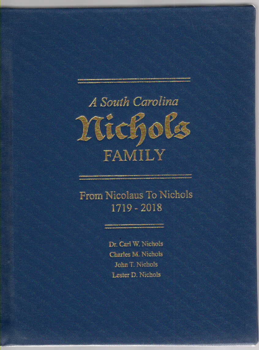 A South Carolina Nichols Family From Nicolaus to Nichols 1719-2018