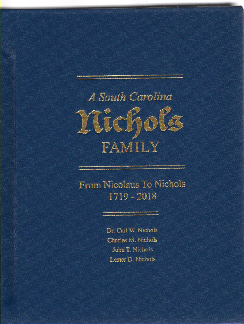 A South Carolina Nichols Family From Nicolaus to Nichols 1719-2018