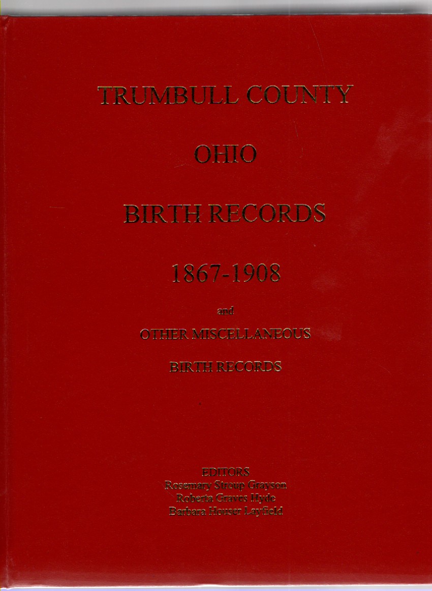 Trumbull County Ohio Birth Records 1867-1908 and Other Miscellaneous Birth Records