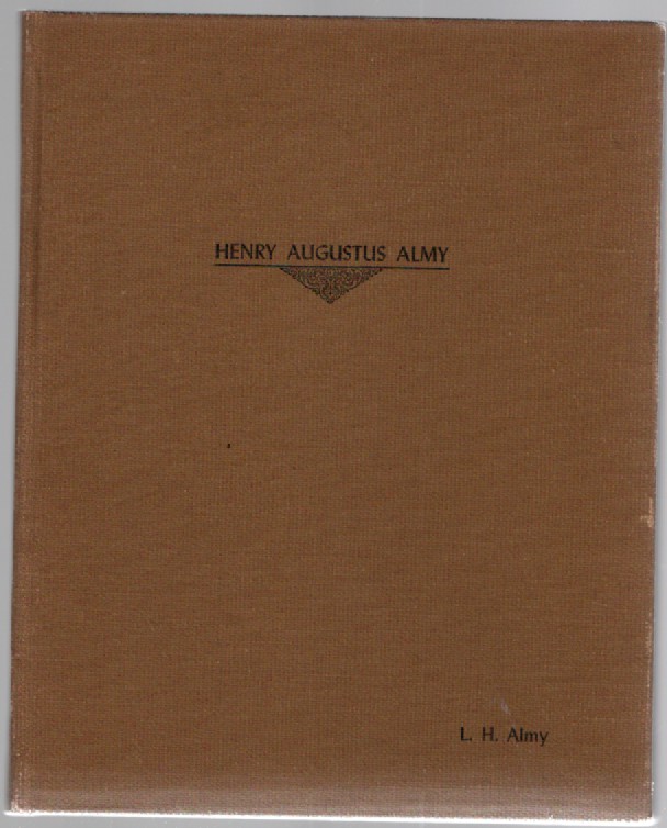 Henry Augustus Almy, His Descendants and Lineage from the Immigrant William Almy