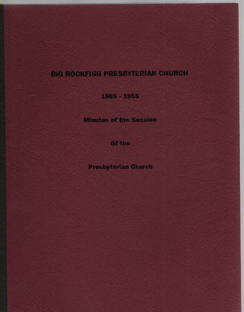 Big Rockfish Presbyterian Church 1869-1955 Minutes of the Session of the Presbyterian Church