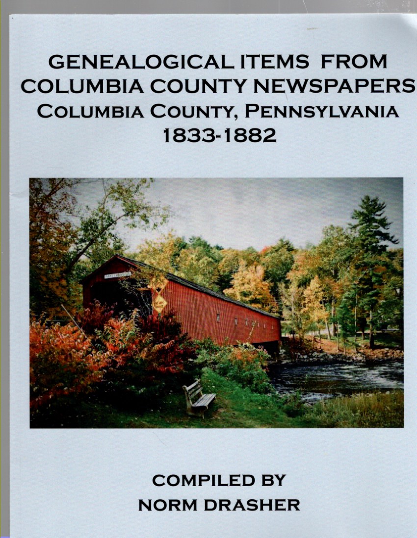Genealogical Items from Columbia County Newspapers, Columbia County, Pennsylvania 1833-1882