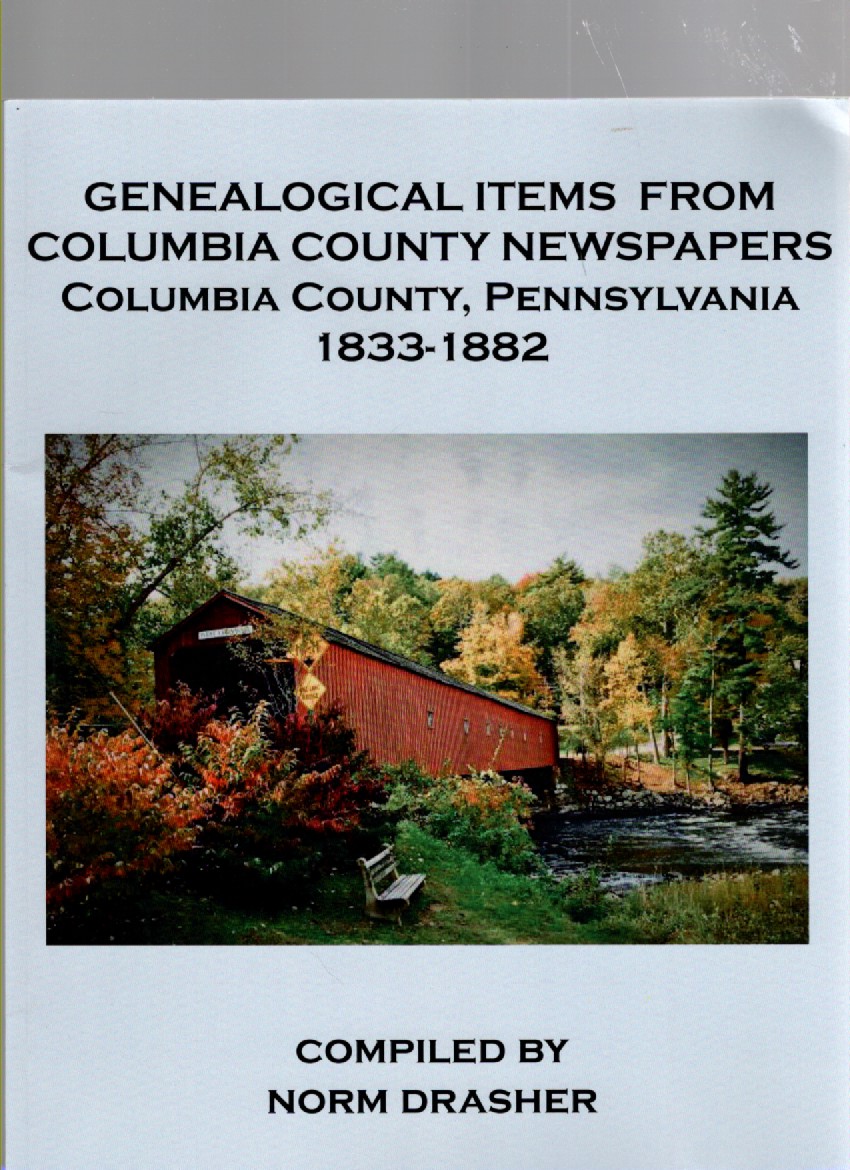 Genealogical Items from Columbia County Newspapers, Columbia County, Pennsylvania 1833-1882
