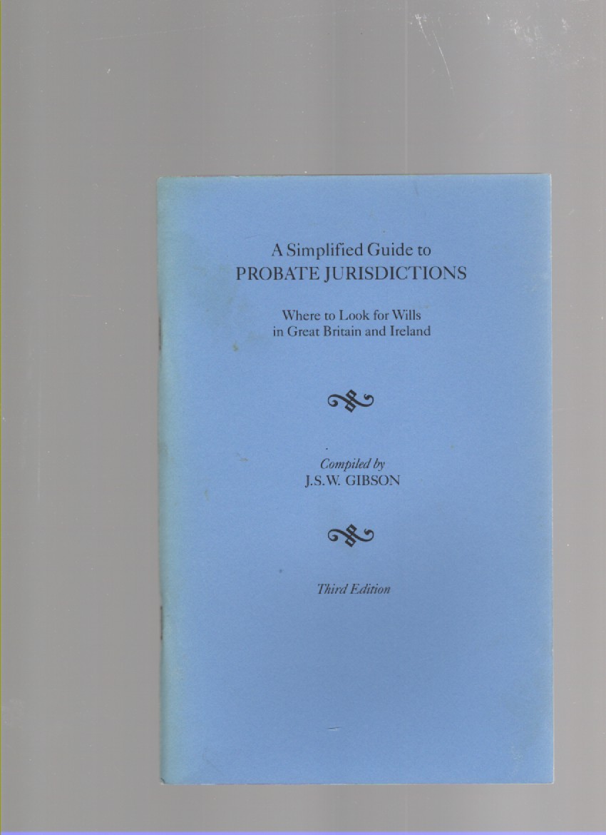 A Simplified Guide to Probate Jurisdictions Where to Look for Wills in Great Britain and Ireland