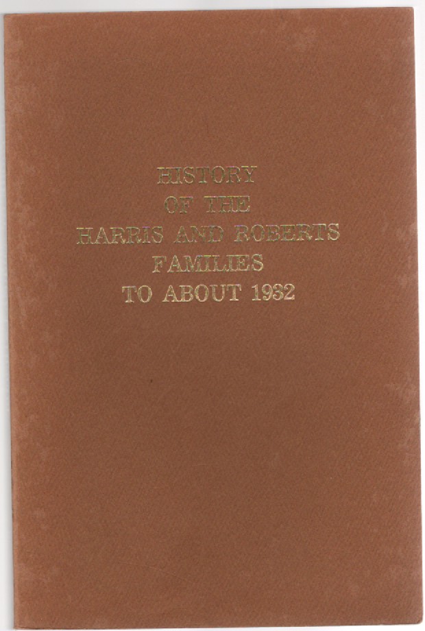 The History of the Families of Stanley Edwards Harris and Margaret Dunham Roberts Harris to About 1932