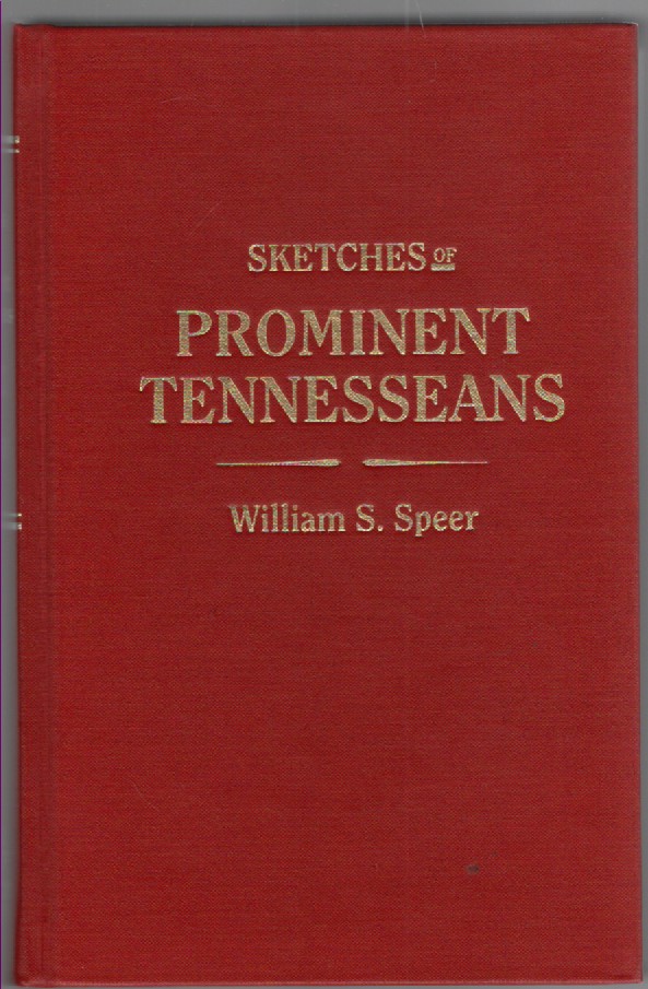 Sketches of Prominent Tennesseans Containing Biographies and Records of Many of the Families Who Have Attained Prominence in Tennessee
