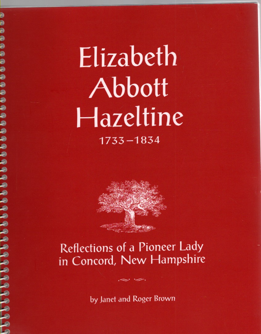 Elizabeth Abbott Hazeltine 1733-1834 Reflections of a Pioneer Lady in Concord, New Hampshire