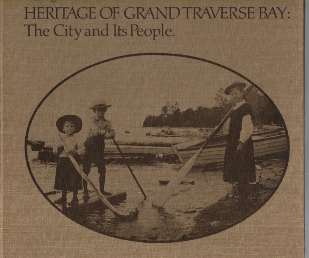 Heritage of Grand Traverse Bay: The City and Its People