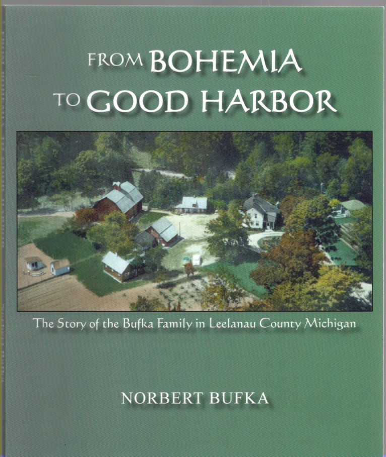 From Bohemia to Good Harbor The Story of the Bufka Family in Leelanau County Michigan