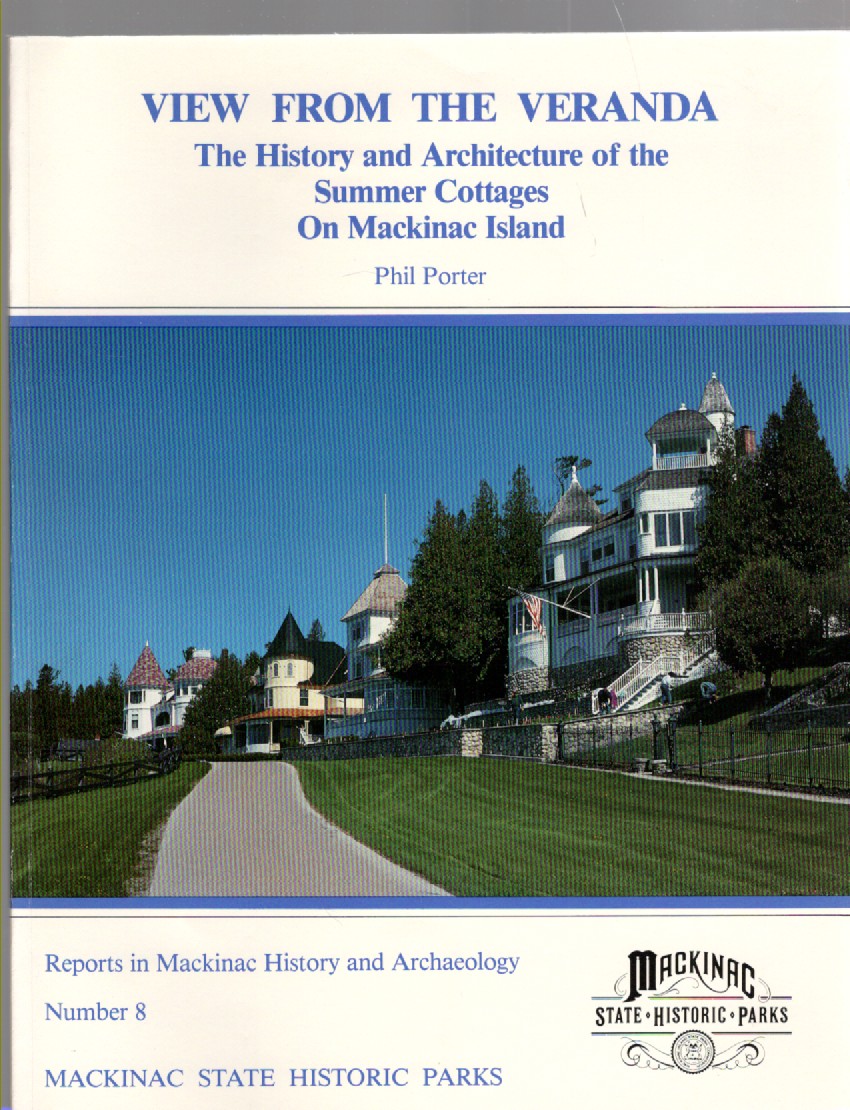 View From the Veranda The History and Architecture of the Summer Cottages on Mackinac Island