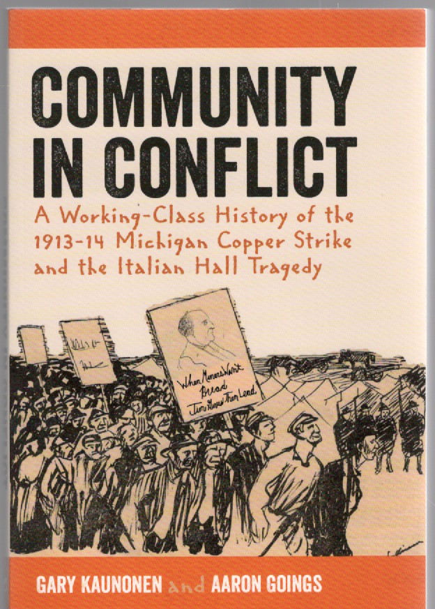 Community in Conflict A Working-Class History of the 1913-14 Michigan Copper Strike and the Italian Hall Tragedy