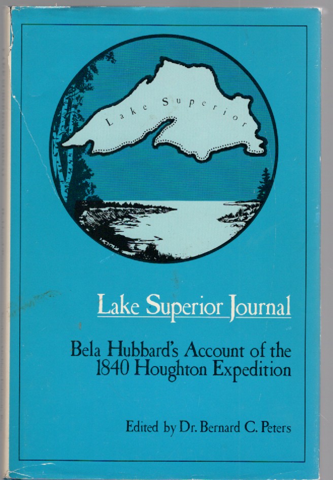 Lake Superior Journal Bela Hubbard's Account of the 1840 Houghton Expedition
