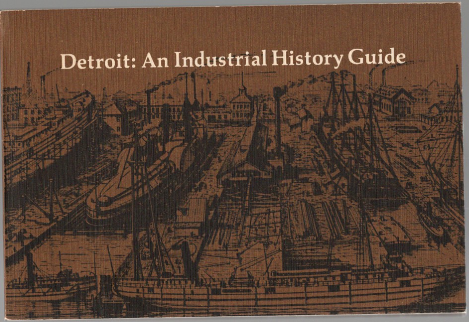 Detroit: An Industrial History Guide