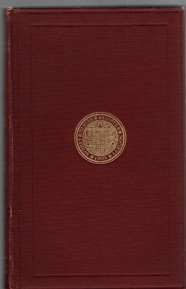 The Parish Registers of Richmond, Surrey Volume I (The Publications of the Surrey Parish Register Society Volume I for the Year MDCCCCIII)