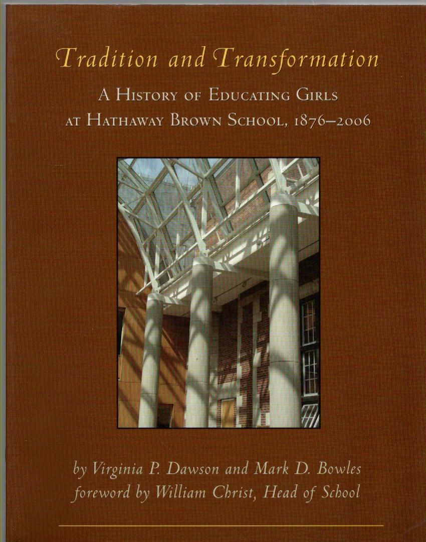 Tradition and Transformation A History of Educating Girls at Hathaway Brown School, 1876-2006