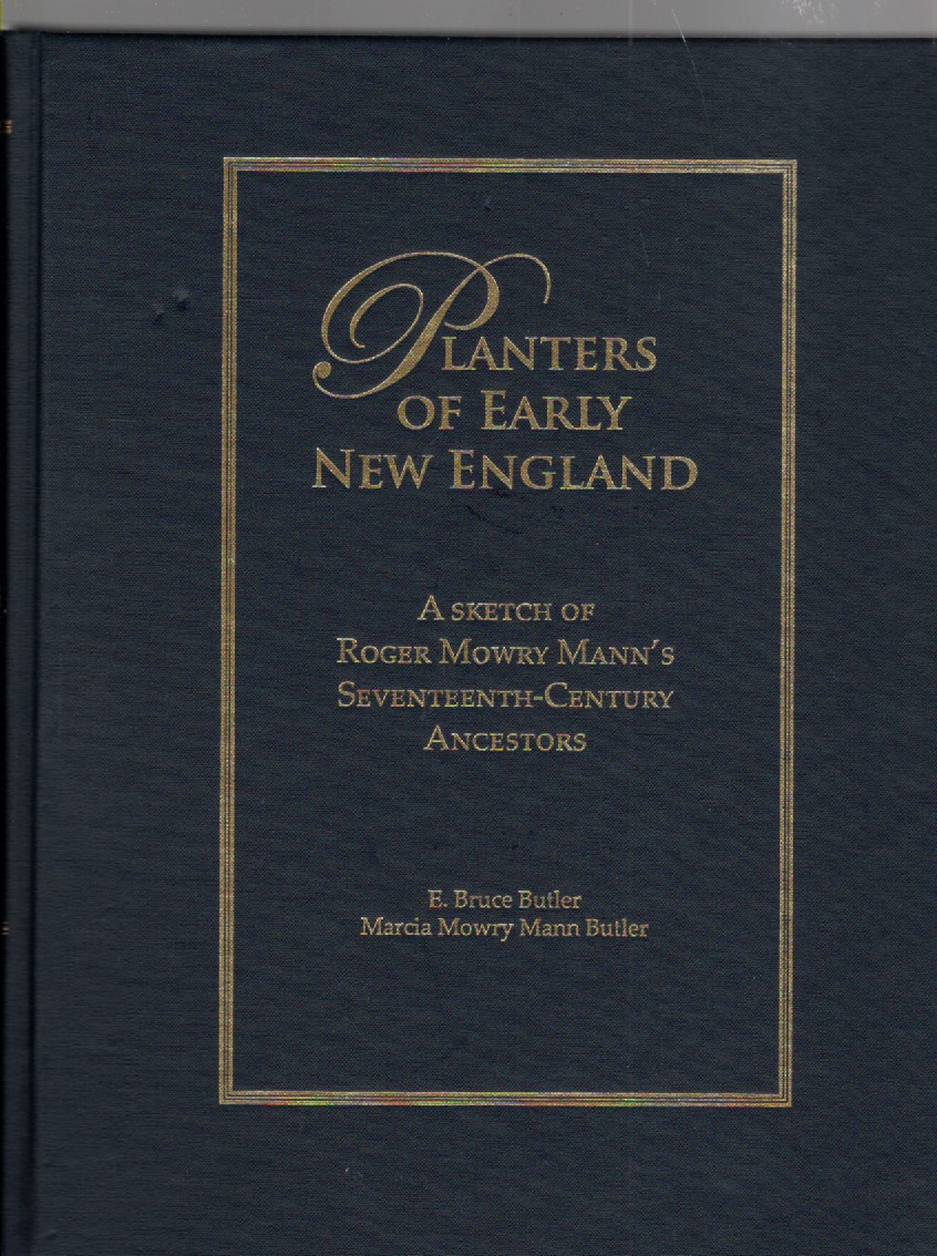 Planters of Early New England A Sketch of Roger Mowry Mann's Seventeenth-Century Ancestors