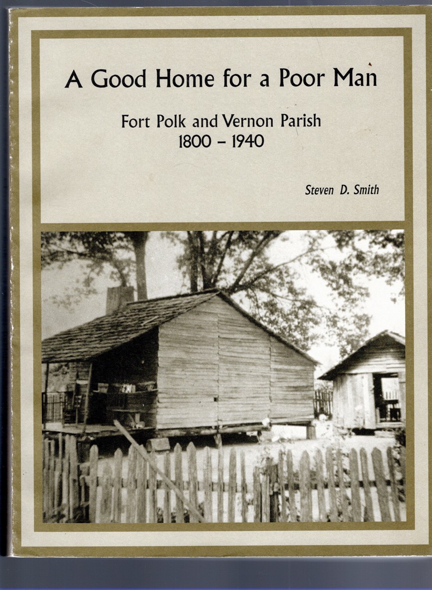 A Good Home for a Poor Man Fort Polk and Vernon Parish 1800-1940