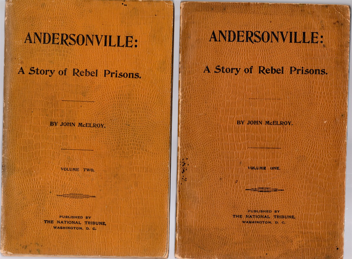 Andersonville: A Story of Rebel Military Prisons, Fifteen Months a Guest of the So-Called Southern Confederacy A Private Soldier's Experience in Richmond, Andersonville, Savannah, Millen, Blackshear and Florence Vol. I and II (two volumes):