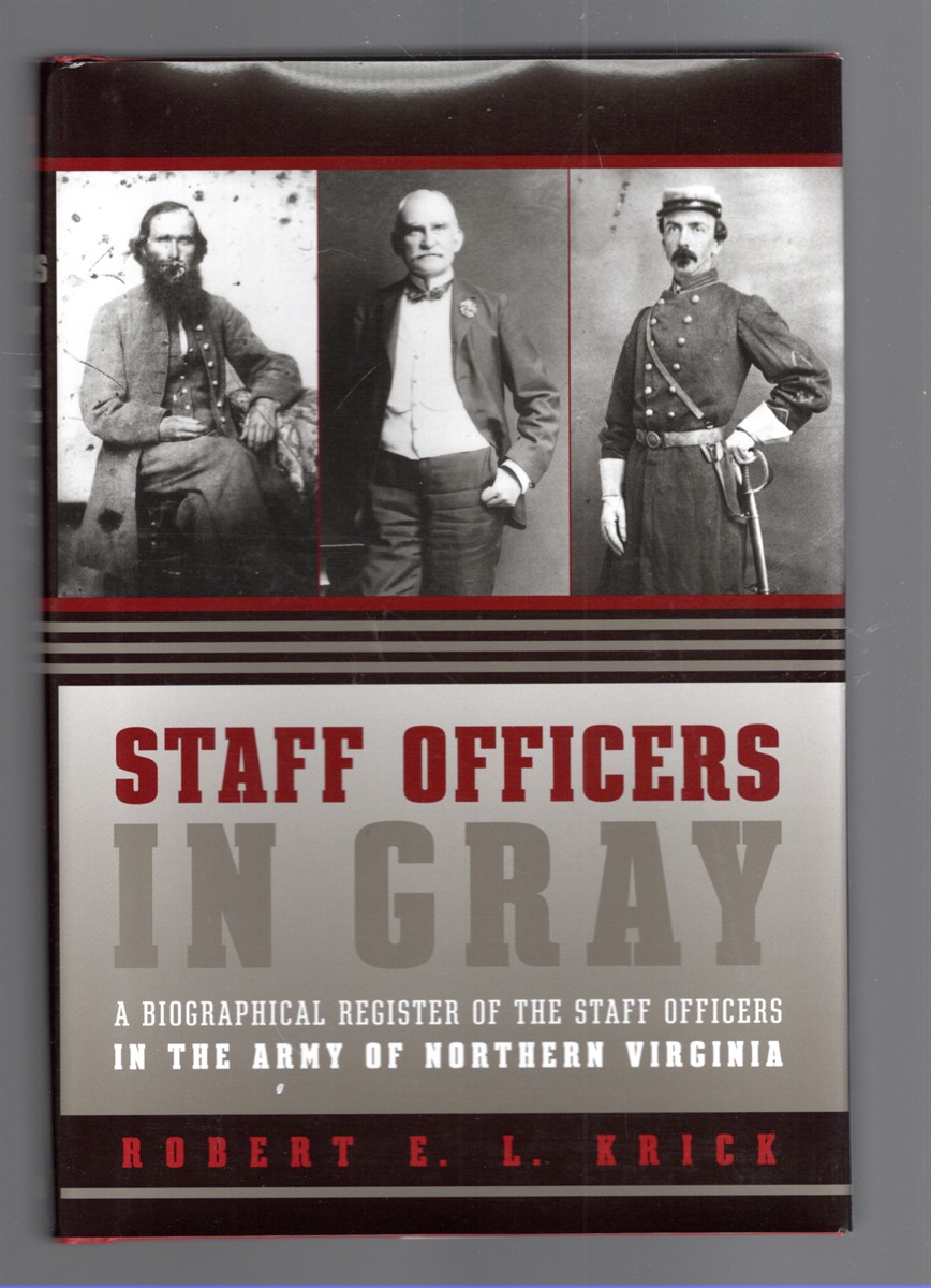 Staff Officers in Gray A Biographical Register of the Staff Officers in the Army of Northern Virginia