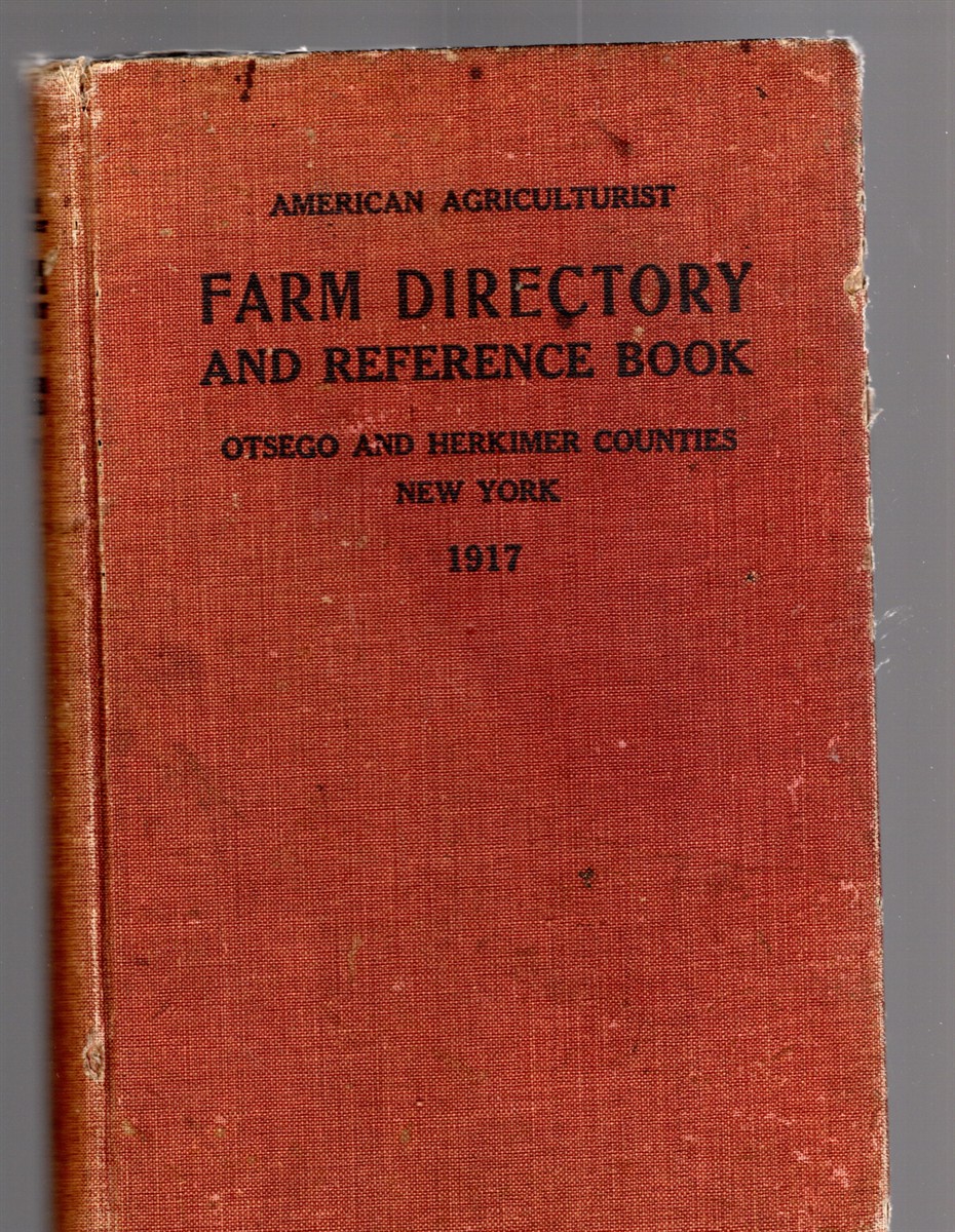 American Agriculturist Farm Directory and Reference Book of Otsego and Herkimer Counties New York 1917 A Rural Directory and Reference Book