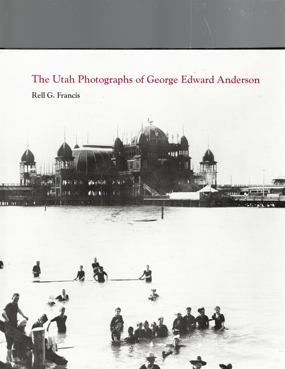 The Utah Photographs of George Edward Anderson