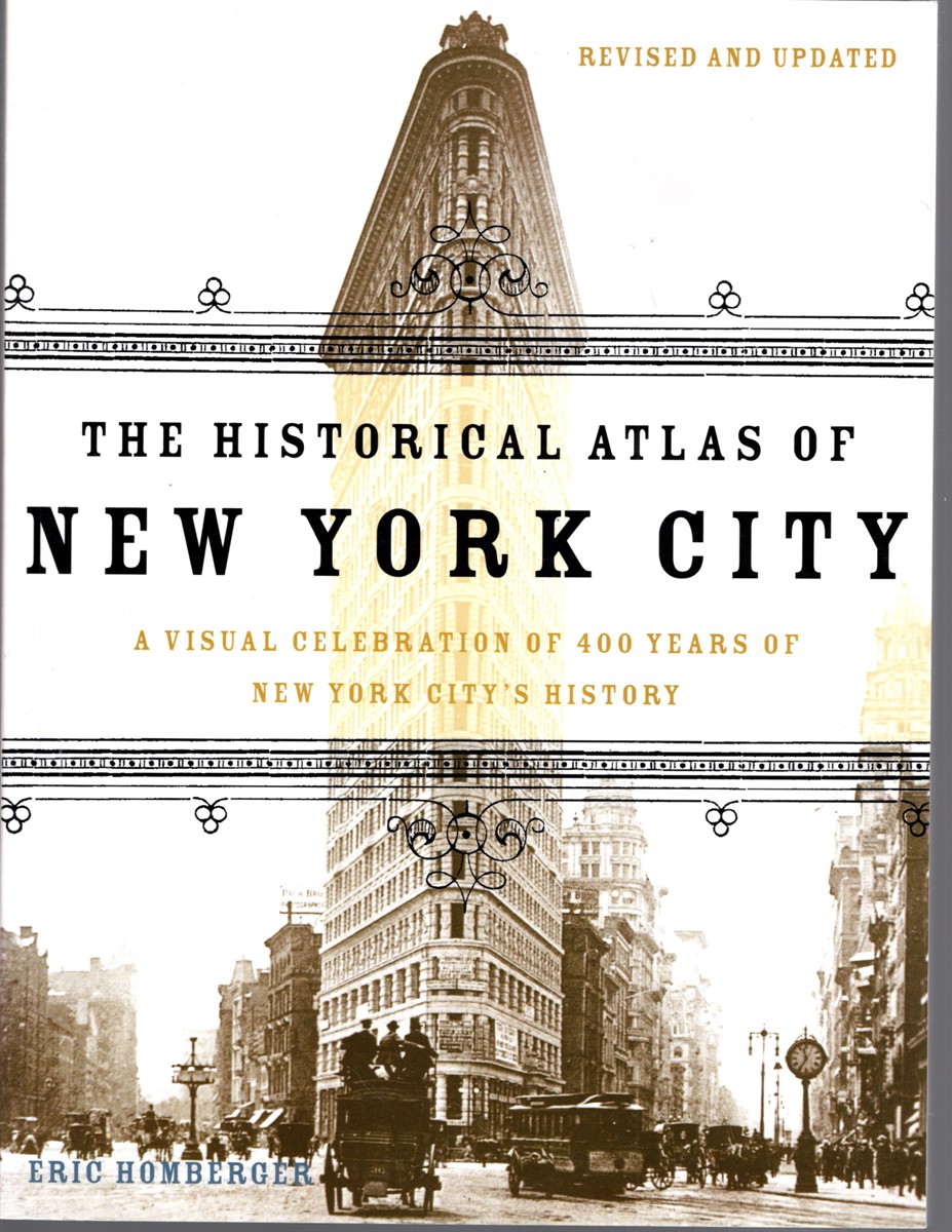 The Historical Atlas of New York City A Visual Celebration of 400 Years of New York City's History