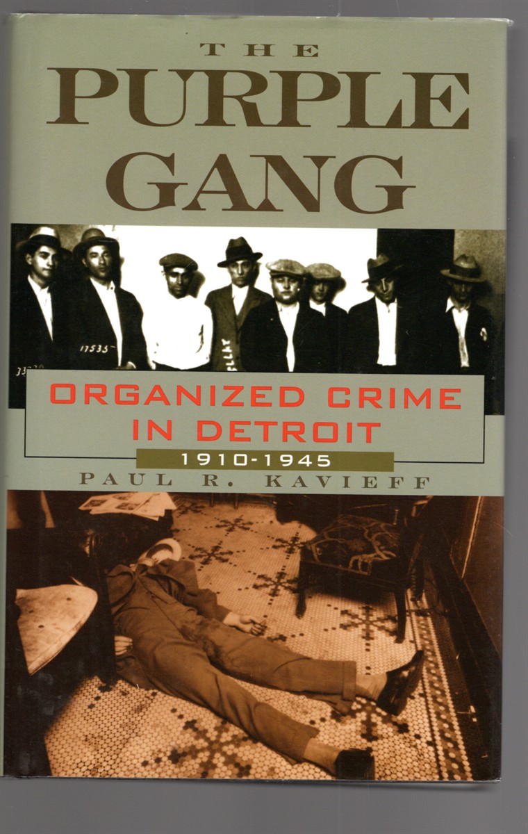 The Purple Gang Organized Crime in Detroit 1910-1945