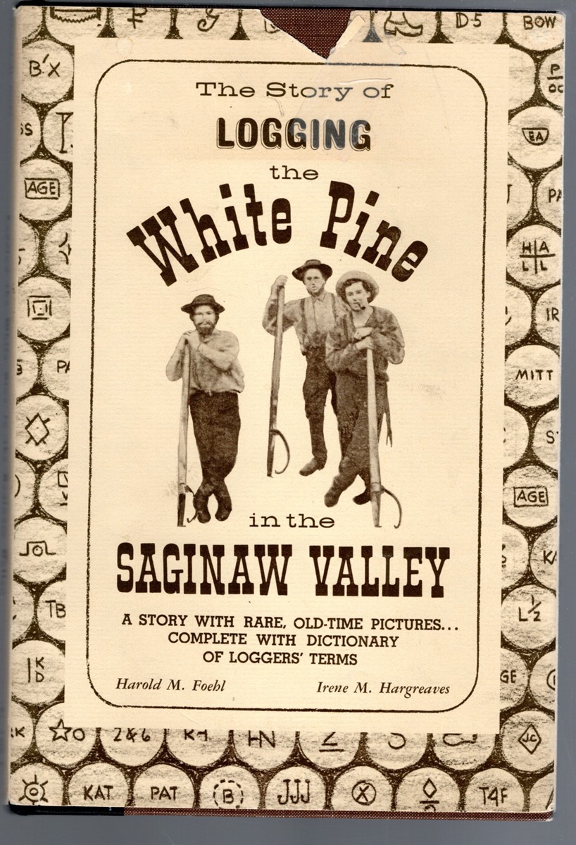 Image for The Story of Logging the White Pine in the Saginaw Valley The Story of Logging the White Pine in the Saginaw Valley