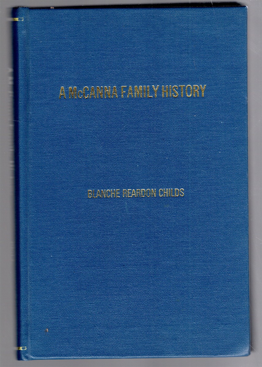 Image for A McCanna Family History Michael McCanna and Maria Burhart from Missisquoi County, Quebec to the Midwest. U.S.A. A McCanna Family History Michael McCanna and Maria Burhart from Missisquoi County, Quebec to the Midwest. U.S.A.